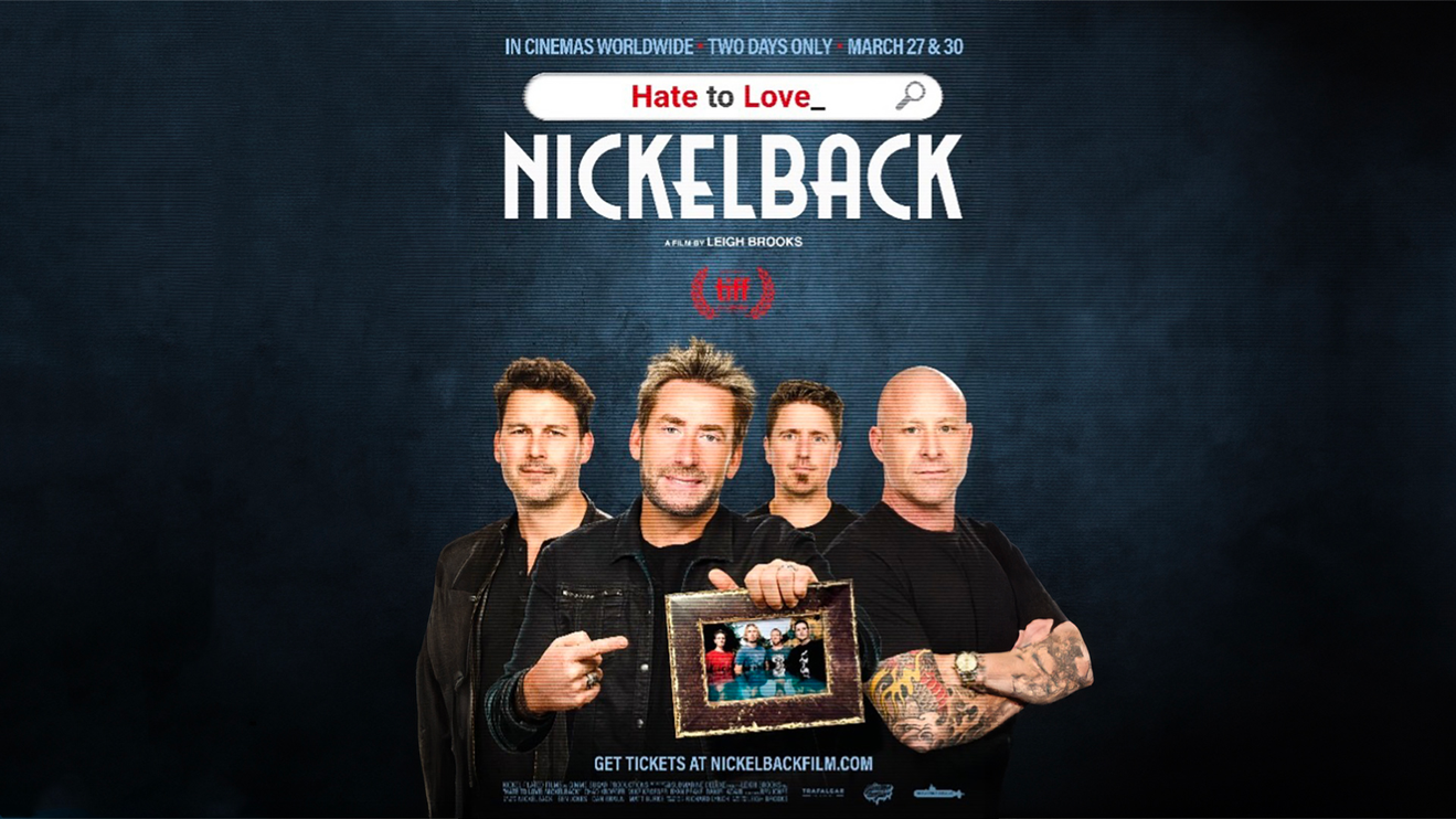 “HATE TO LOVE: NICKELBACK” GLOBAL THEATRICAL PREMIERE COMING TO SELECT CINEMAS WORLDWIDE